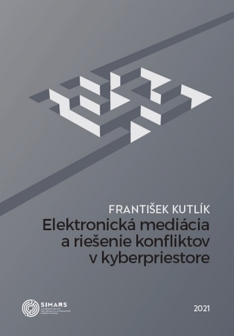 Elektronická mediácia a riešenie konfliktov v kyberpriestore - František Kutlík