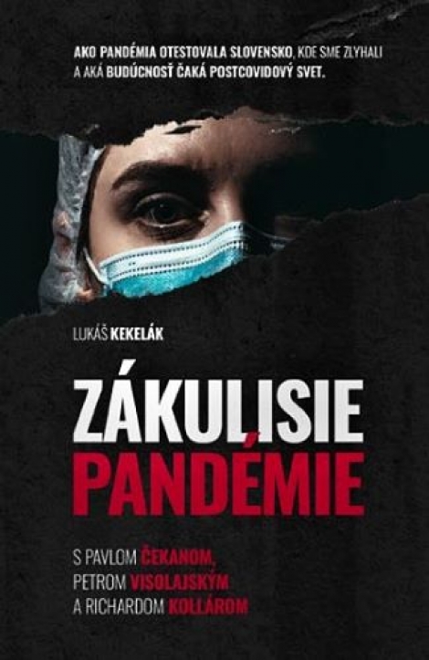 Zákulisie pandémie - Ako pandémia otestovala Slovensko, kde sme zlyhali a aká budúcnosť čaká postcovidový svet