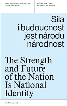 Síla i budoucnost jest národu národnost - The Strength and Future of the Nation Is National Identity