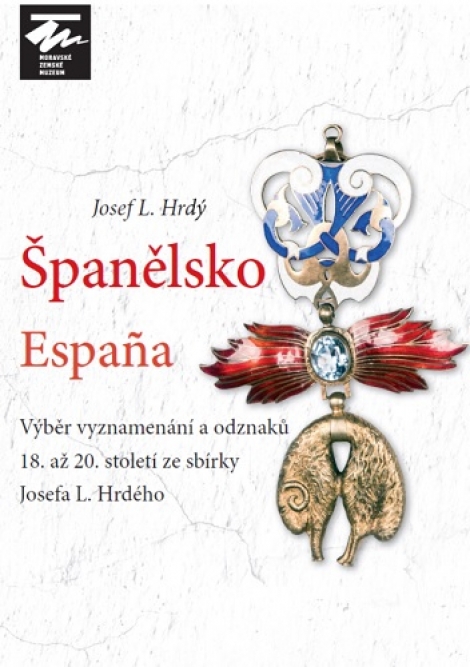 Španělsko / Espana - Výber vyznamenání a odznaků 18. až 20. století ze sbírky Josefa L. Hrdého