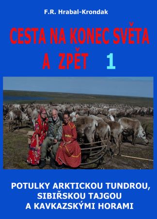 Cesta na konec světa a zpět 1 - Potulky arktickou tundrou, sibiřskou tajgou a kavkazskými horami