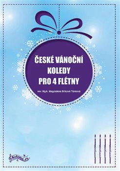 České vánoční koledy pro 4 flétny - Magdalena Bílková Tůmová