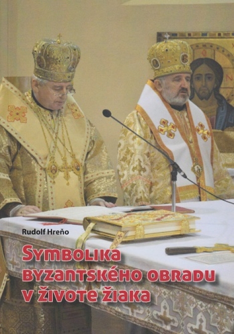 Symbolika byzantského obradu v živote žiaka - Rudolf Hreňo