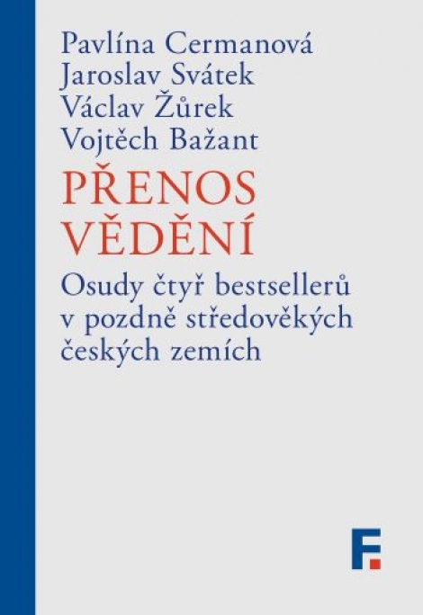 Přenos vědění - Osud čtyř bestsellerů v pozdně středověkých českých zemích