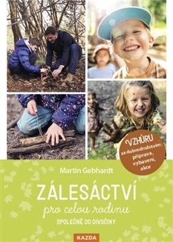 Zálesáctví pro celou rodinu - Společně do divočiny
