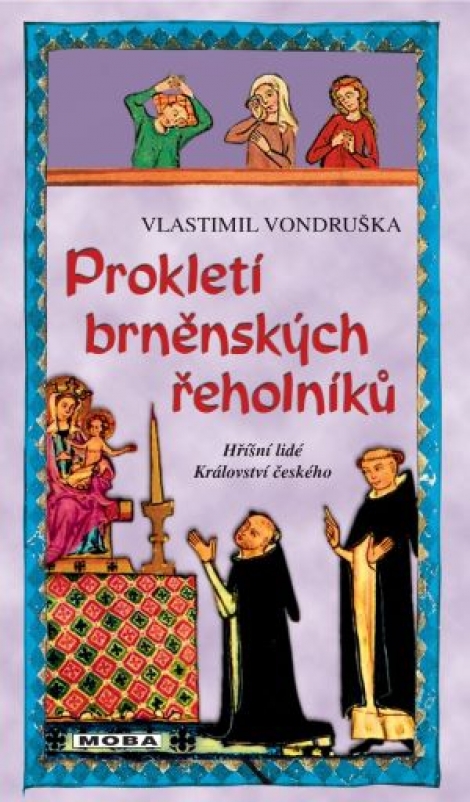 Prokletí brněnských řeholníků - Hříšní lidé Království českého (14.díl)