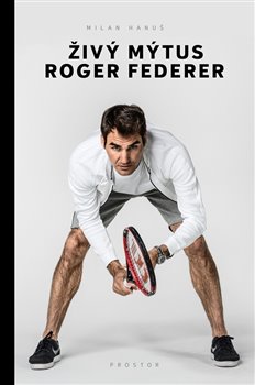 Živý mýtus Roger Federer - 