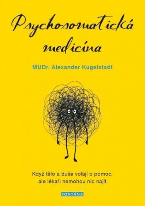 Psychosomatická medicína - Když tělo a duše volají o pomoc, ale lékaři nemohou nic najít