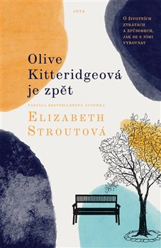 Olive Kitteridgeová je zpět - O životních ztrátách a způsobech, jak se s nimi vyrovnat