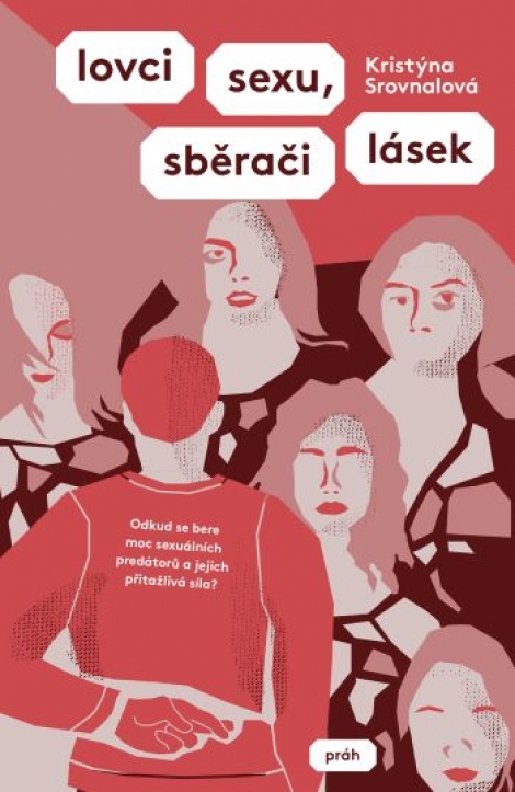 Lovci sexu, sběrači lásek - Odkud se bere moc sexuálních predátorů a jejich přitažlivá síla?