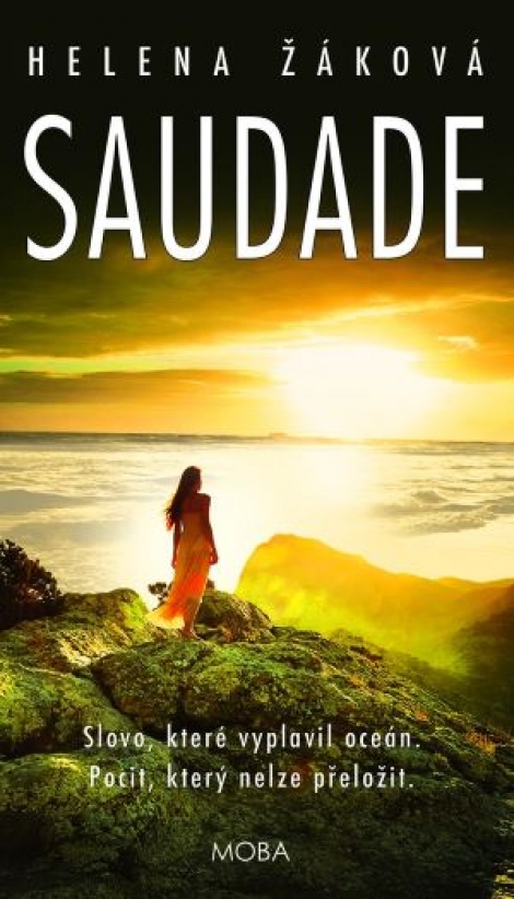 Saudade - Slovo, které vyplavil oceán. Pocit, který nelze přeložit.