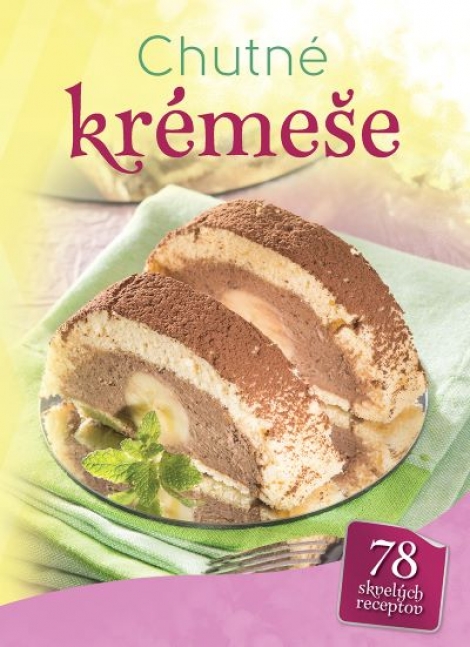 Chutné krémeše - 78 skvelých receptov