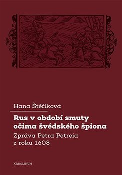 Rus v období smuty očima švédského špiona - Zpráva Petra Petreia z roku 1608