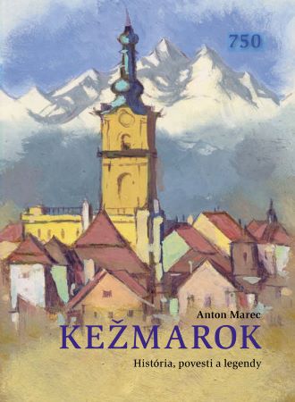 Kežmarok - História, povesti a legendy