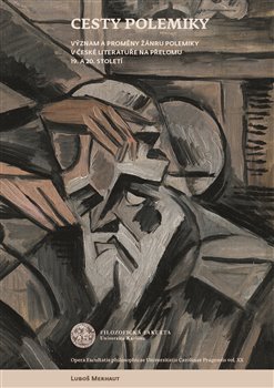Cesty polemiky - Význam a proměny žánru polemiky v české literatuře na přelomu 19. a 20. století