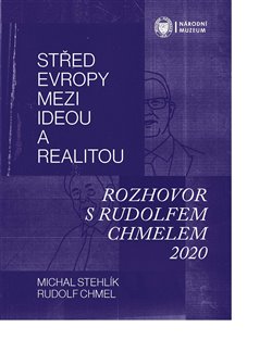 Střed Evropy mezi ideou a realitou - Rozhovor s Rudolfem Chmelem 2020