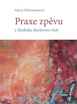 Praxe zpěvu z hlediska duchovní vědy - 