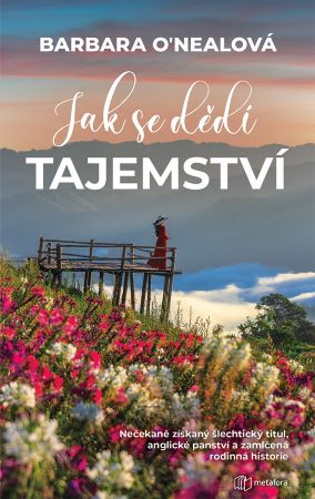 Jak se dědí tajemství - Nečekaně získaný šlechtický titul, anglické panství a zamlčená rodinná historie