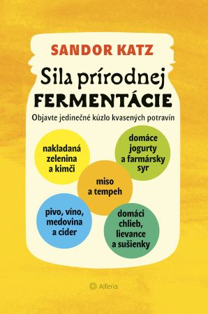 Sila prírodnej fermentácie - Objavte jedinečné kúzlo kvasených potravín