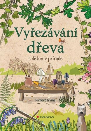 Vyřezávání dřeva s dětmi v přírodě - Známé i neznámé příběhy a osudy