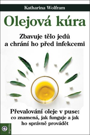 Olejová kúra - Zbavuje tělo jedů a chrání ho před infekcemi