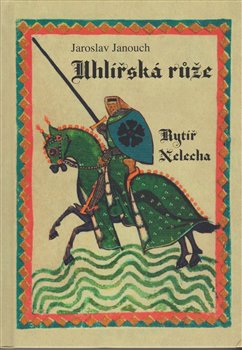 Uhlířská růže - rytiř Nelecha