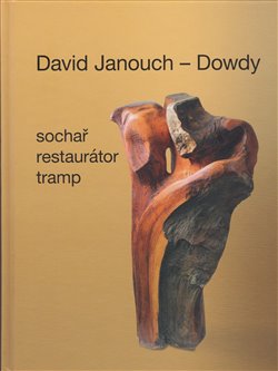 David Janouch - Dowdy - Sochař, restaurátor, tramp