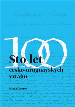 Sto let česko-uruguayských vztahů - 