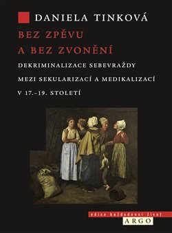 Bez zpěvu a bez zvonění - Dekriminalizace sebevraždy mezi sekularizací a medikalizací v 17.19. století