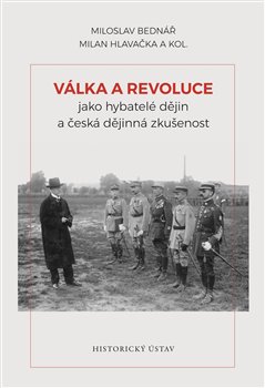 Válka a revoluce jako hybatelé dějin a česká dějinná zkušenost - 