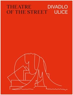 Divadlo ulice / Theatre of the Street - 