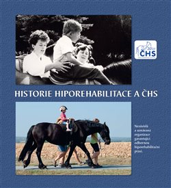 Historie Hiporehabilitace a ČHS - Nezávislá a uznávaná organizace garantující odbornou hiporehabilitační praxi