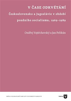 V čase odkvétání - Československo a Jugoslávie v období pozdního socialismu, 1969-1989