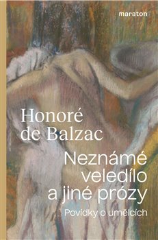 Neznámé veledílo a jiné prózy - Povídky o umělcích
