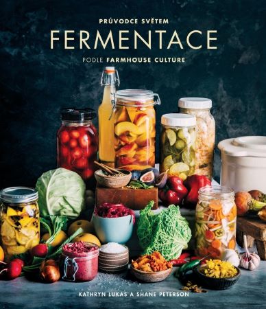 Průvodce světem fermentace podle Farmhouse Culture - 