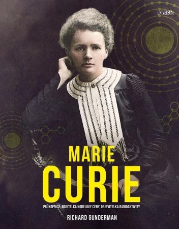 Marie Curie - Průkopnice, nositelka Nobelovy ceny, objevitelka radioaktivity