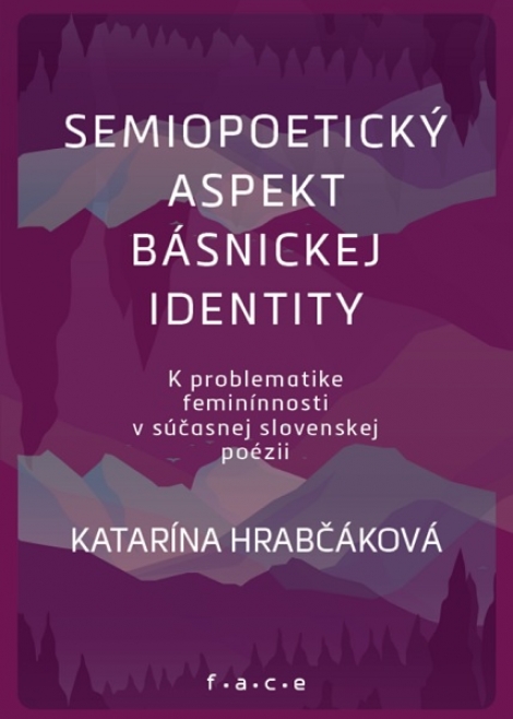 Semipoetický aspekt básnickej identity - K problematike feminnínosti v súčasnej slovenskej poézii