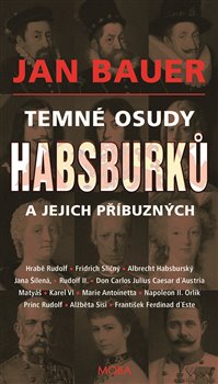 Temné osudy Habsburků a jejich příbuzných - 