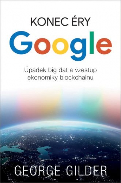 Konec éry Google - Úpadek big dat a vzestup ekonomiky blockchainu