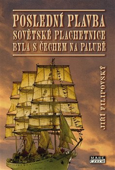 Poslední plavba sovětské plachetnice byla s Čechem na palubě - 