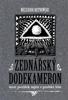 Zednářský dodekameron - tucet povídek nejen z pražské lóže