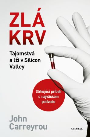 Zlá krv - Tajomstvá a lži v Silicon Valley
