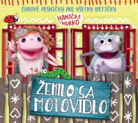 Hanička a Murko: Ženilo sa motovidlo - CD - Ľudové pesničky pre všetky detičky