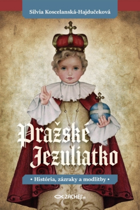 Pražské Jezuliatko - História, zázraky a modlitby