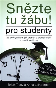 Snězte tu žábu!  pro studenty - 22 skvělých rad, jak přestat s prokrastinací a zazářit ve škole