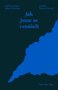 Jak jsme se vznášeli - Julian Charriere, Nadim Samman