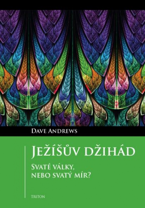 Ježíšův džihád - Svaté války, nebo svatý mír?