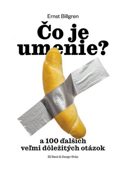Čo je umenie? - a 100 ďalších veľmi dôležitých otázok