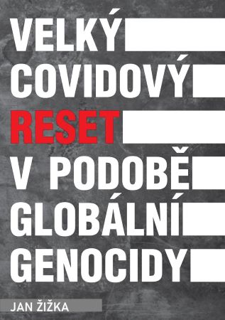 Velký covidový reset v podobě globální genocidy - 
