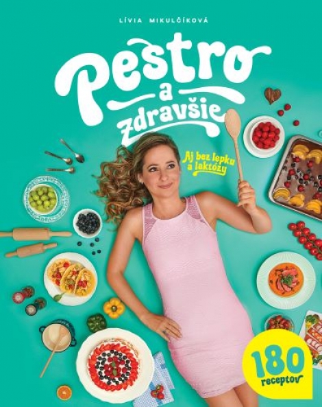 Pestro a zdravšie - Aj bez lepku a laktózy - 